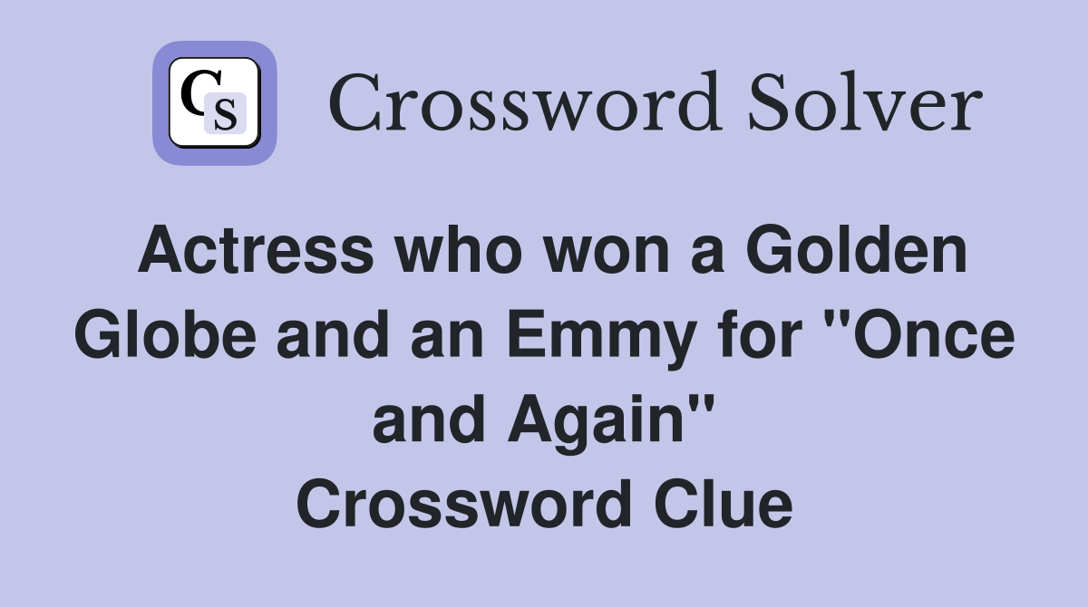Actress who won a Golden Globe and an Emmy for "Once and Again" Crossword Clue