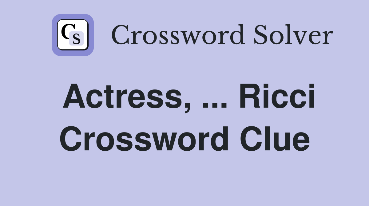 Actress, ... Ricci Crossword Clue