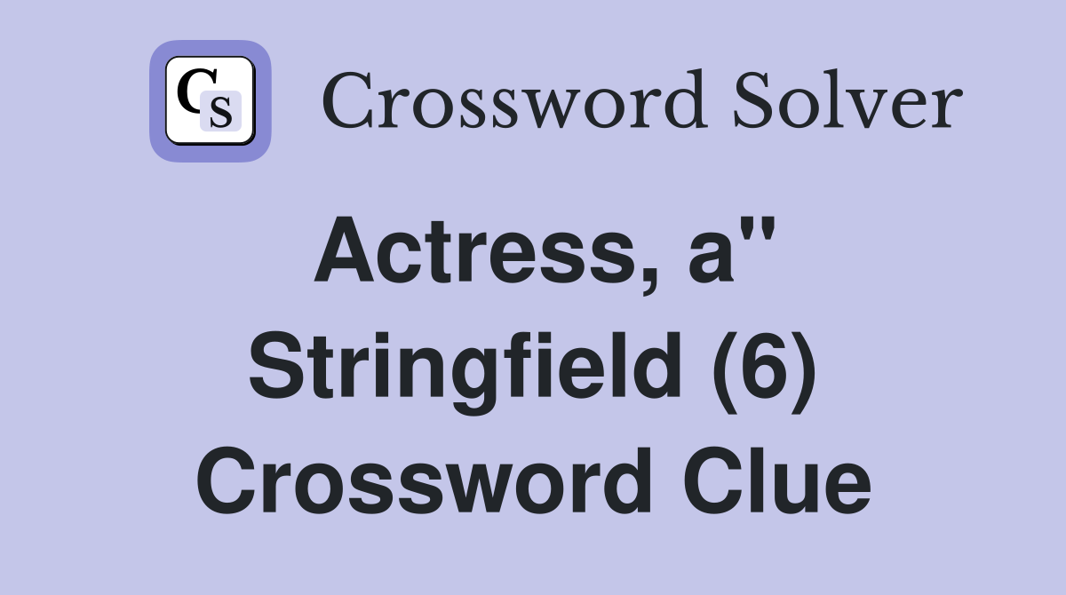 Actress, a" Stringfield (6) Crossword Clue