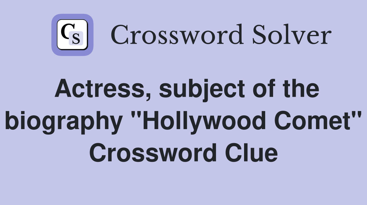 Actress, subject of the biography "Hollywood Comet" Crossword Clue