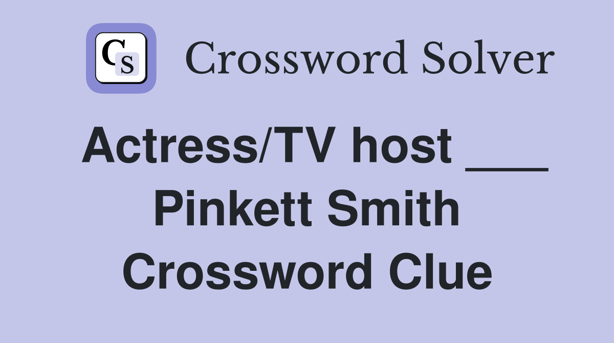 Actress/TV host ___ Pinkett Smith Crossword Clue
