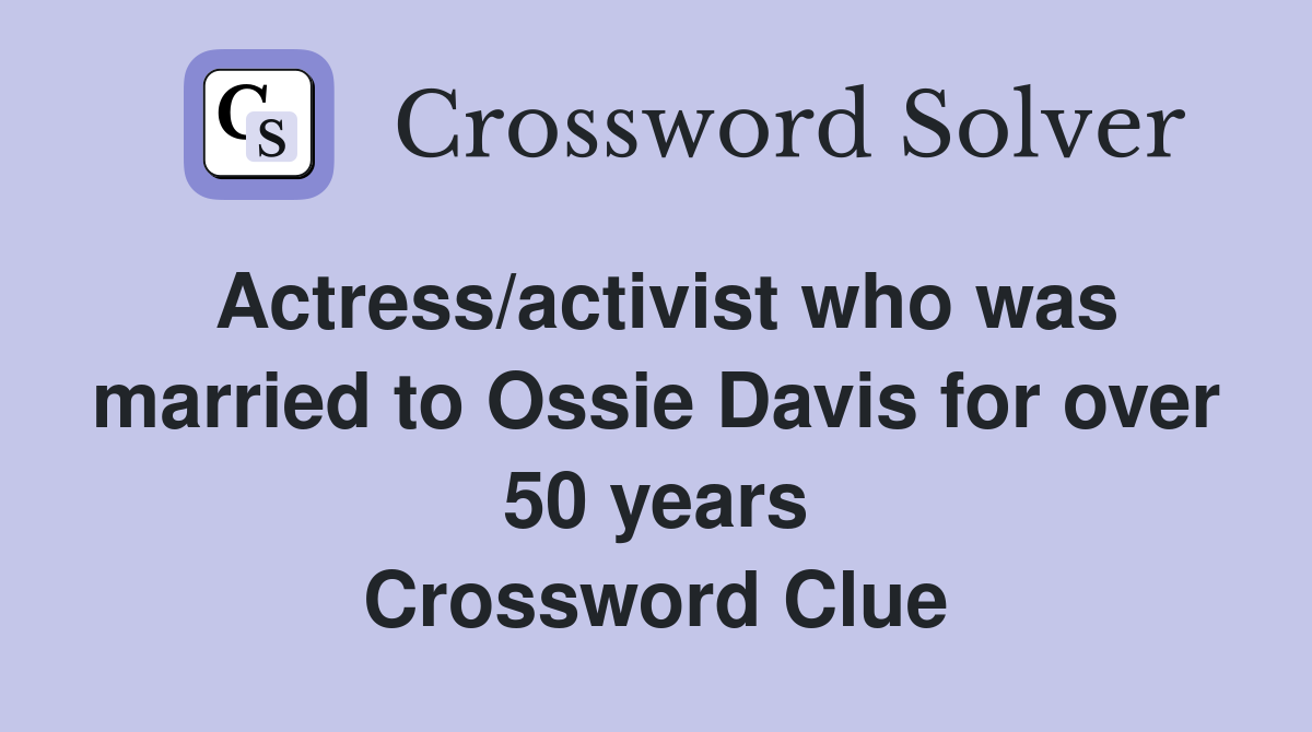 Actress/activist who was married to Ossie Davis for over 50 years Crossword Clue