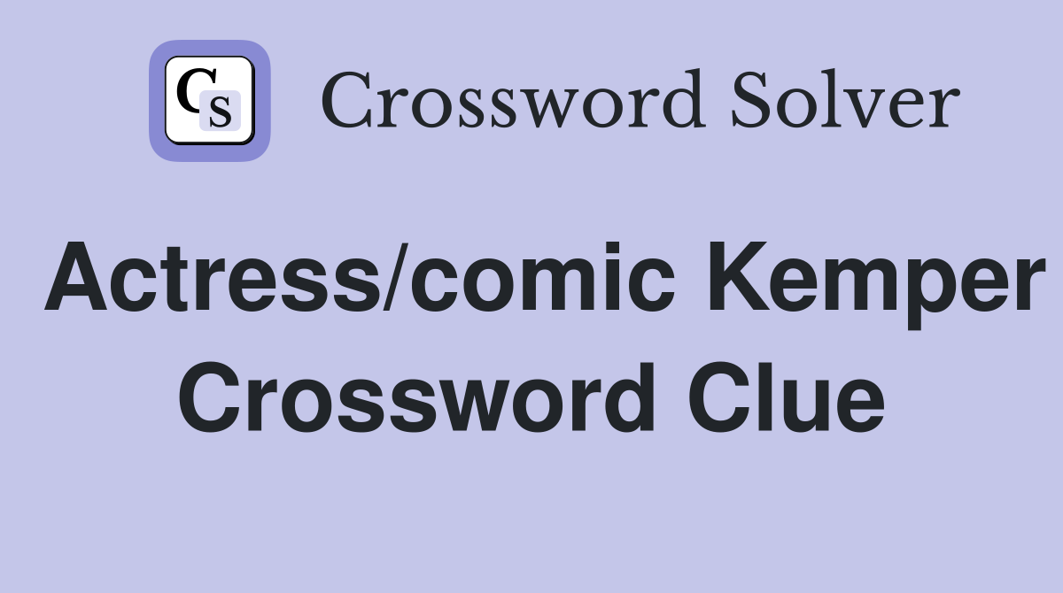 Actress/comic Kemper Crossword Clue