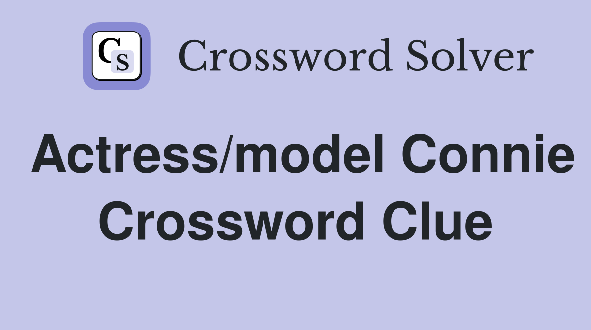 Actress/model Connie Crossword Clue