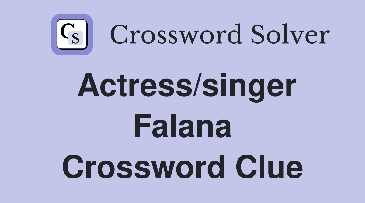 Actress/singer Falana Crossword Clue