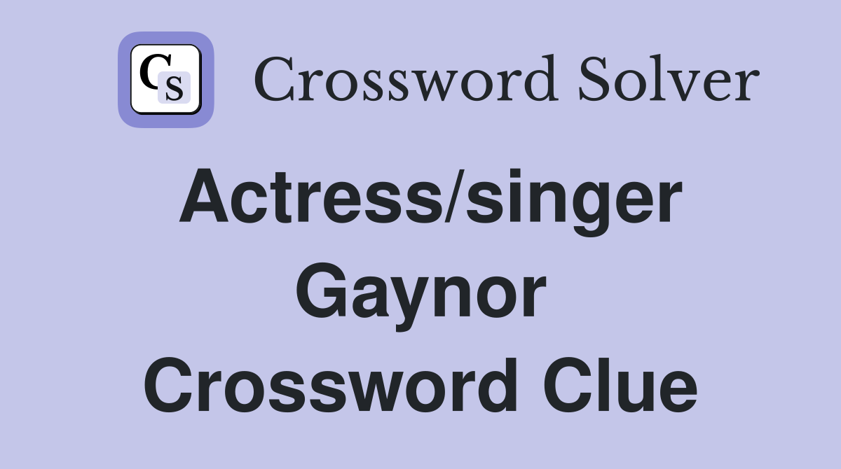 Actress/singer Gaynor Crossword Clue