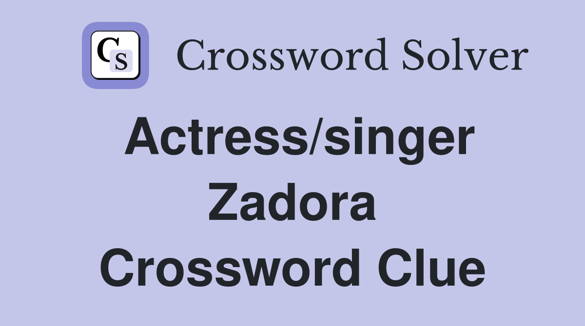 Actress/singer Zadora Crossword Clue