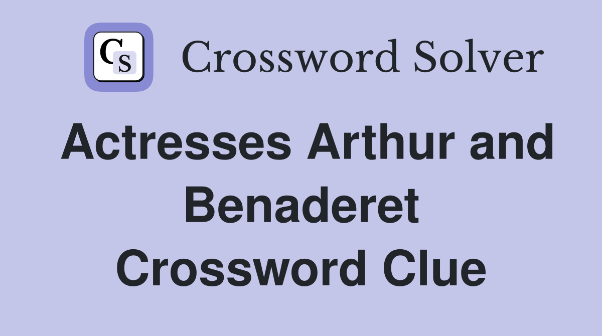 Actresses Arthur and Benaderet Crossword Clue