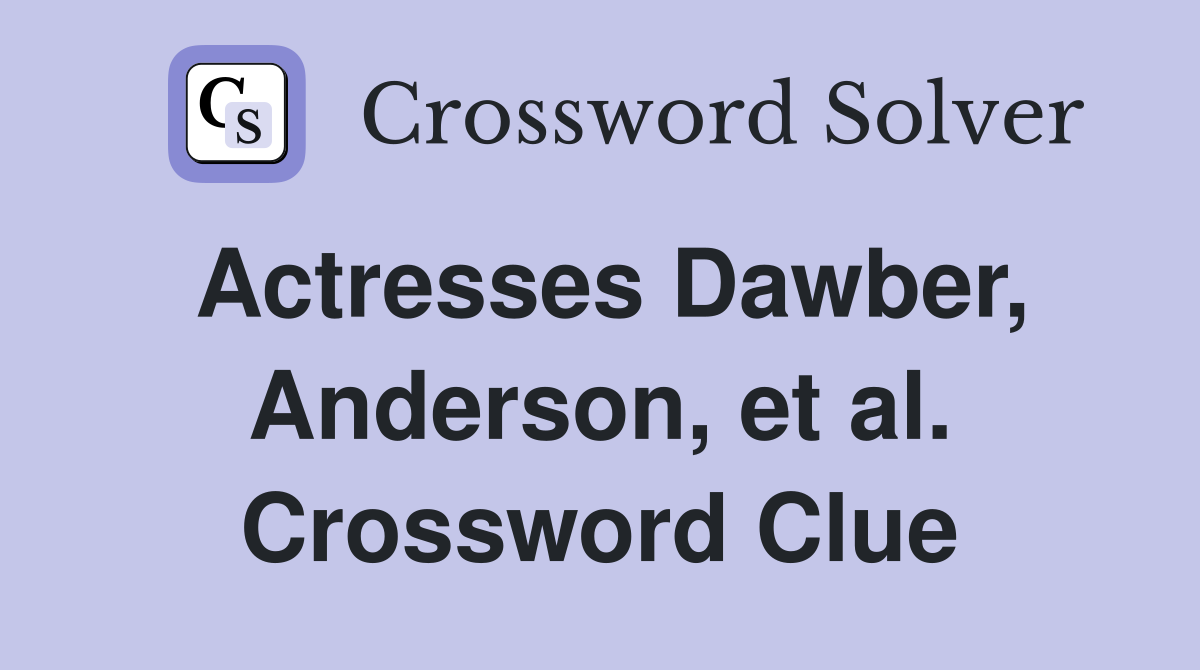 Actresses Dawber Anderson et al Crossword Clue Answers Crossword