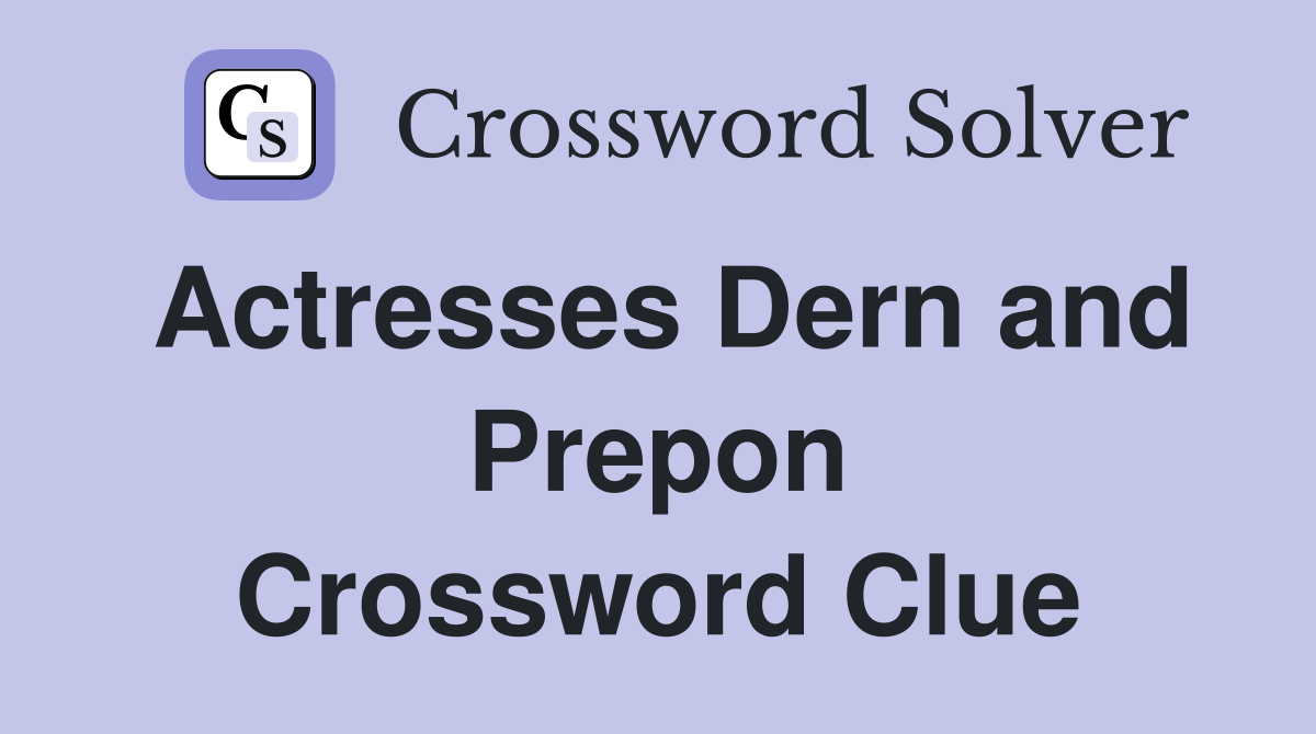 Actresses Dern and Prepon Crossword Clue