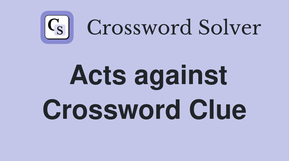 Acts against Crossword Clue
