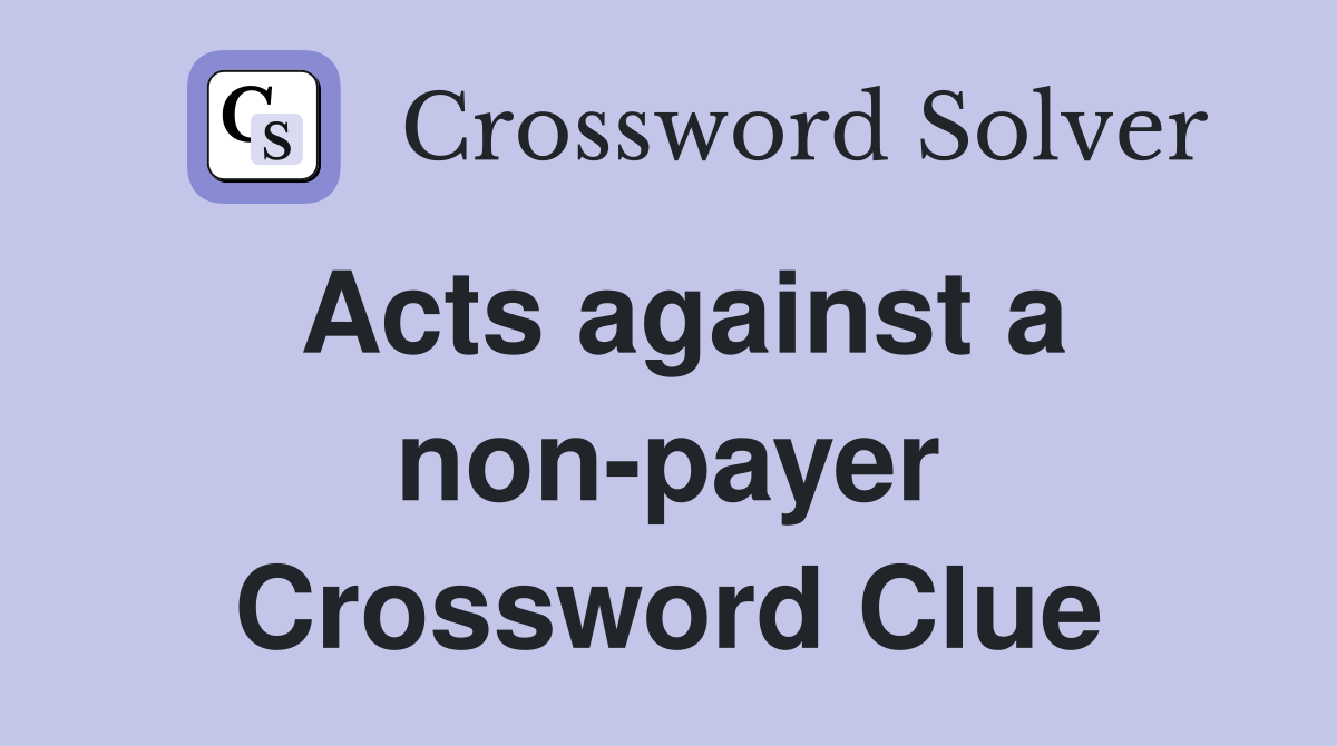 Acts against a non-payer Crossword Clue