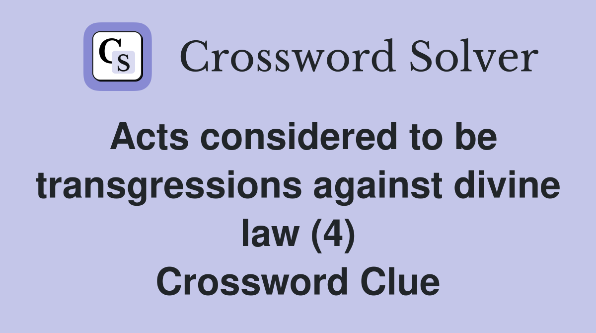 Acts considered to be transgressions against divine law (4) Crossword Clue
