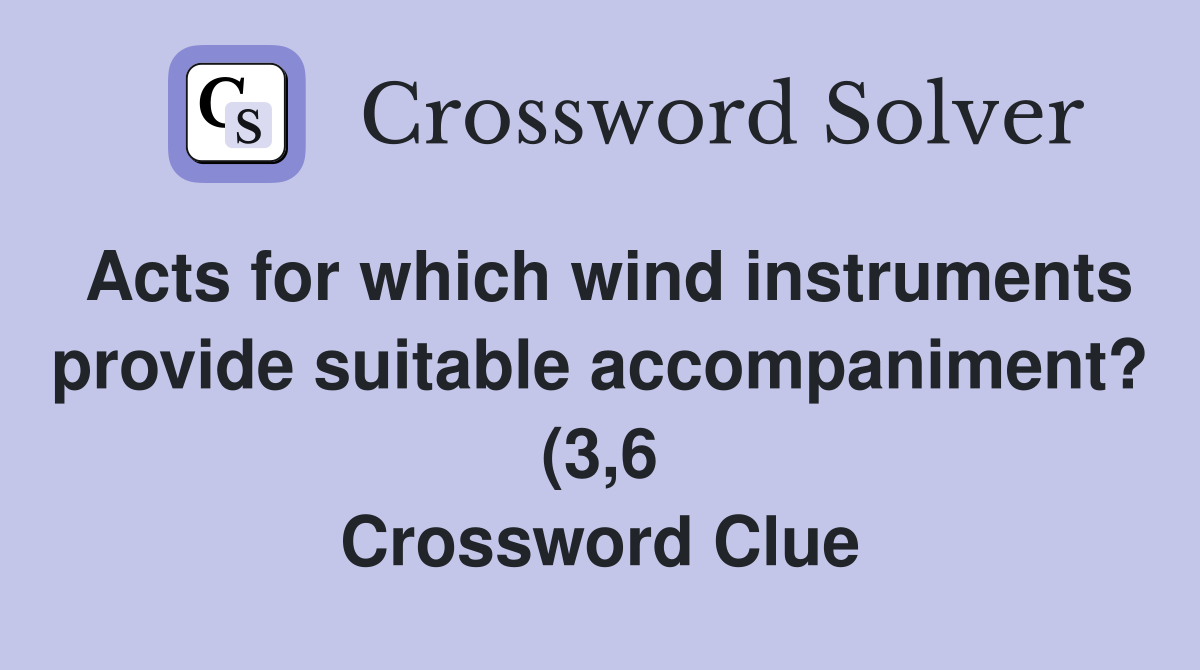 Acts for which wind instruments provide suitable accompaniment? (3 6 Acts for which wind instruments provide suitable accompaniment? (3 6