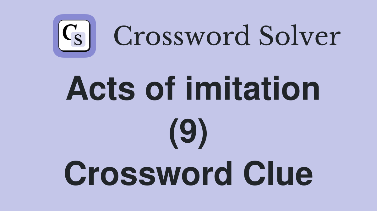 Acts of imitation (9) Crossword Clue