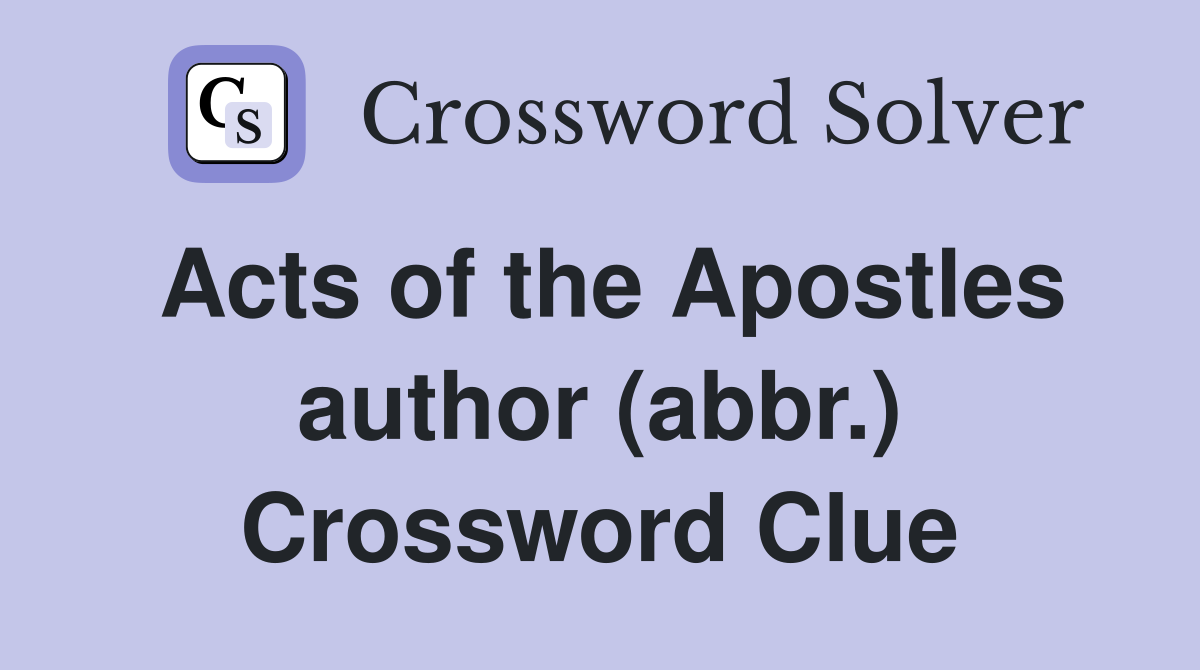 Acts of the Apostles author (abbr.) Crossword Clue