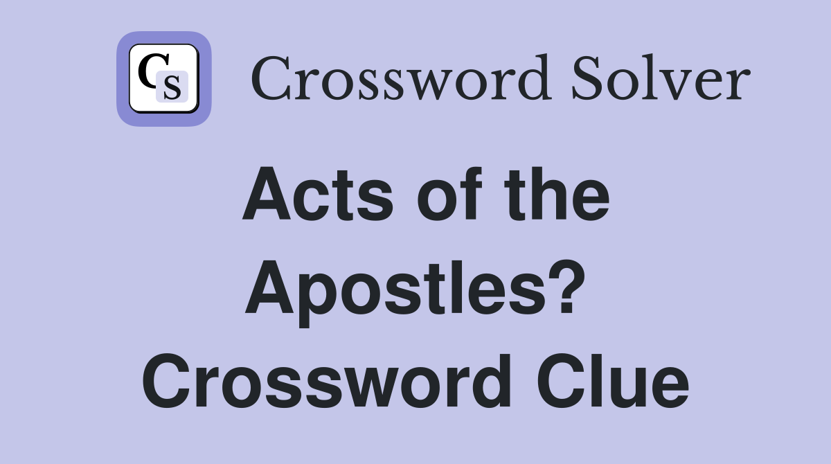 Acts of the Apostles? Crossword Clue