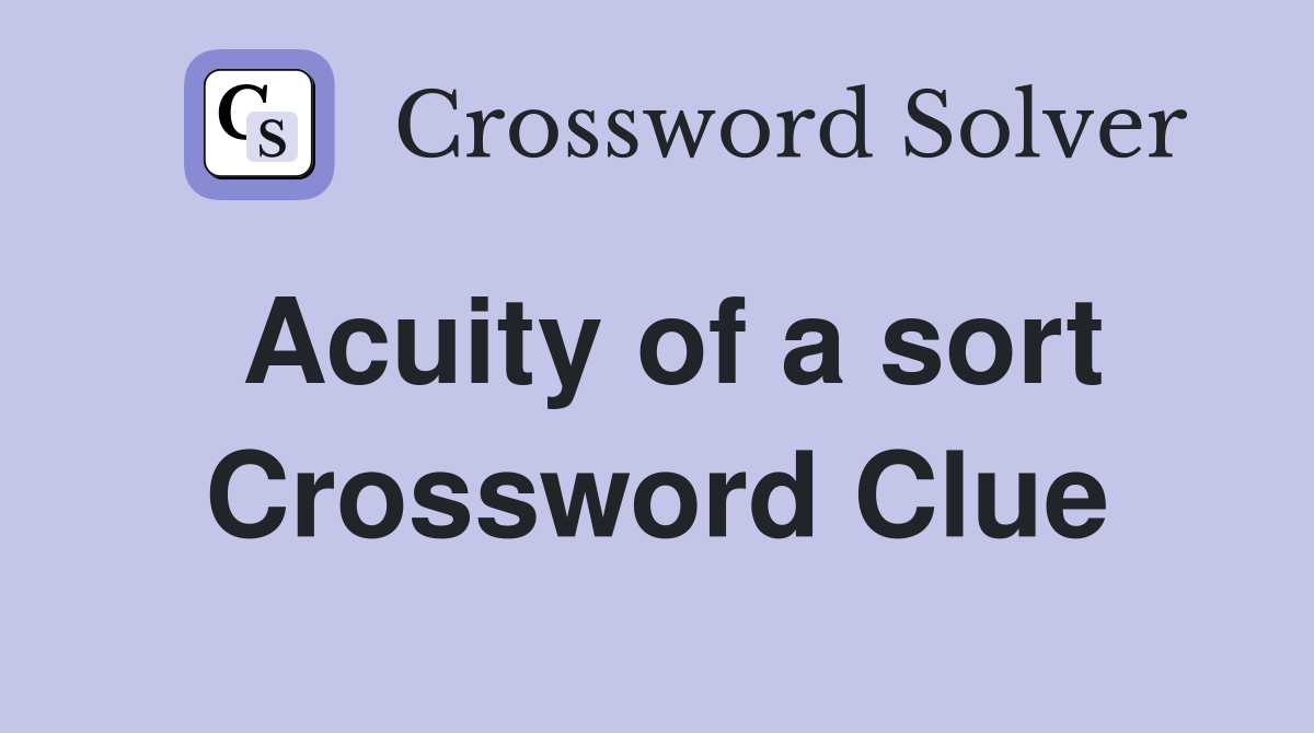 Acuity of a sort Crossword Clue