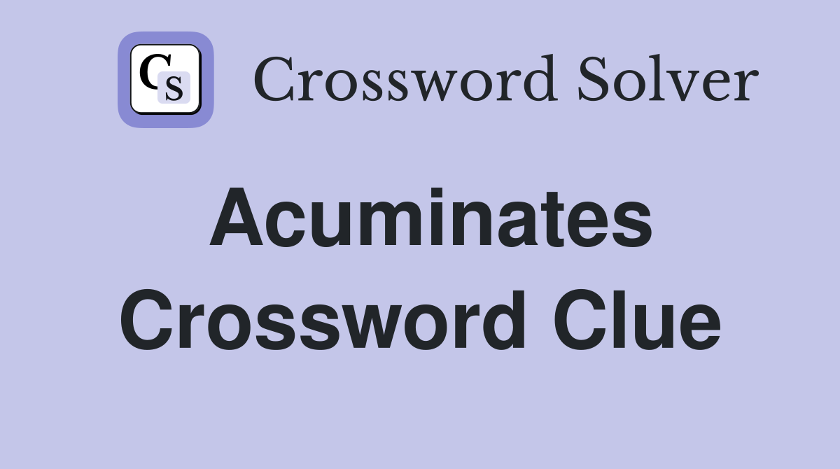 Acuminates Crossword Clue