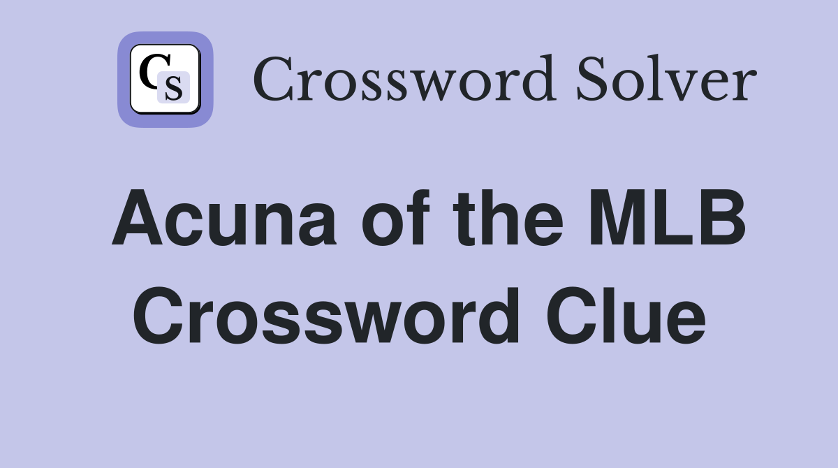 Acuna of the MLB Crossword Clue