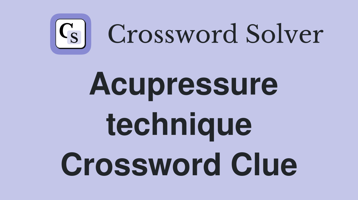 Acupressure technique Crossword Clue