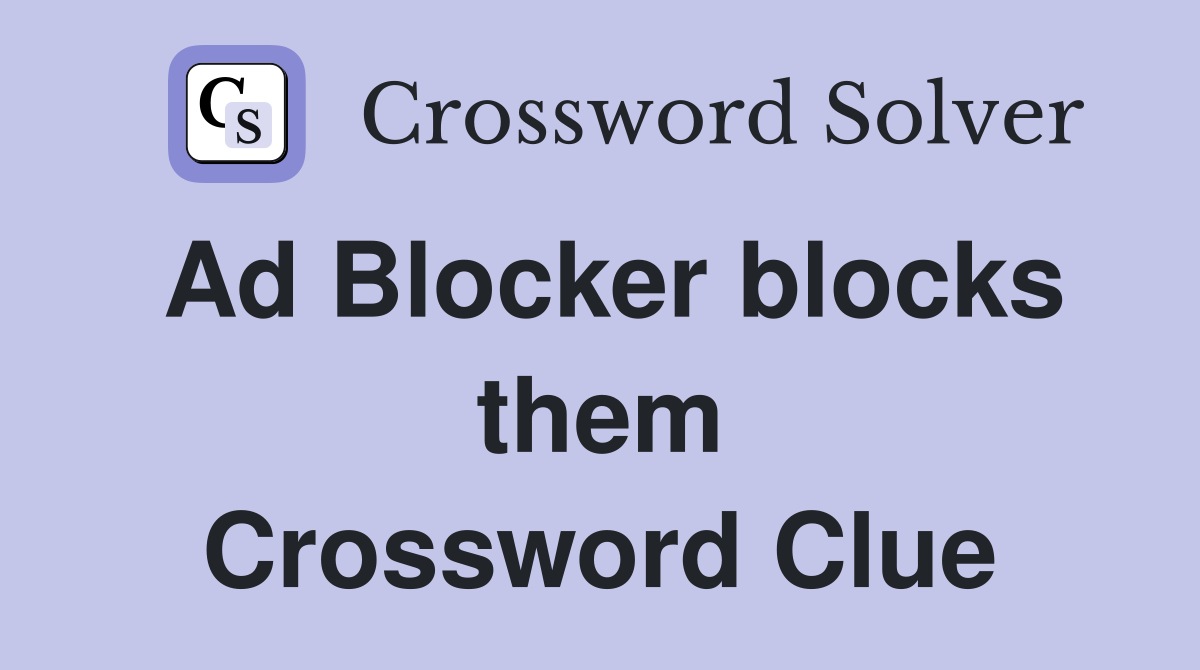 Ad Blocker blocks them Crossword Clue