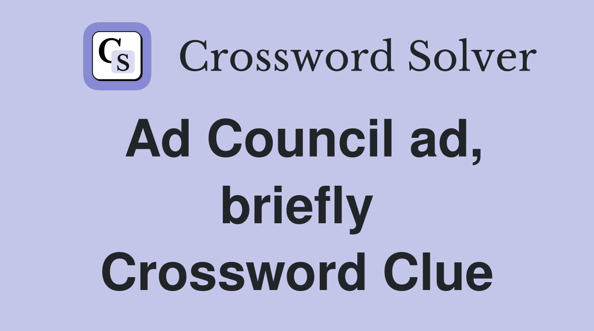 Ad Council ad, briefly Crossword Clue