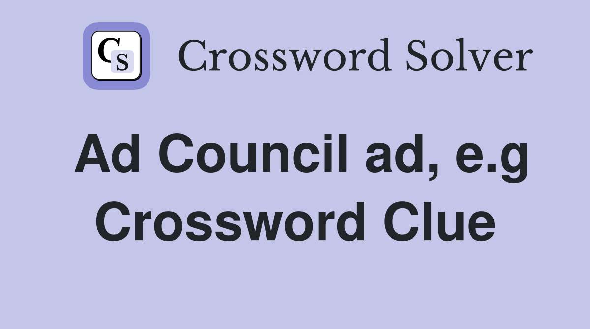 Ad Council ad, e.g Crossword Clue