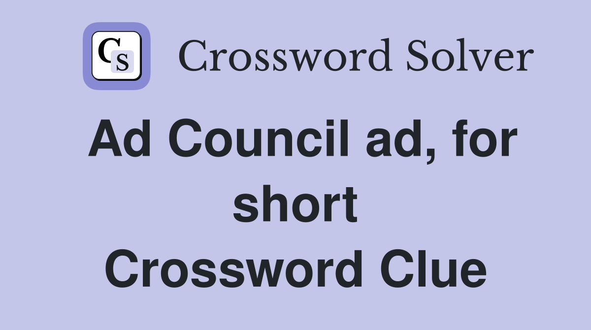 Ad Council ad, for short Crossword Clue