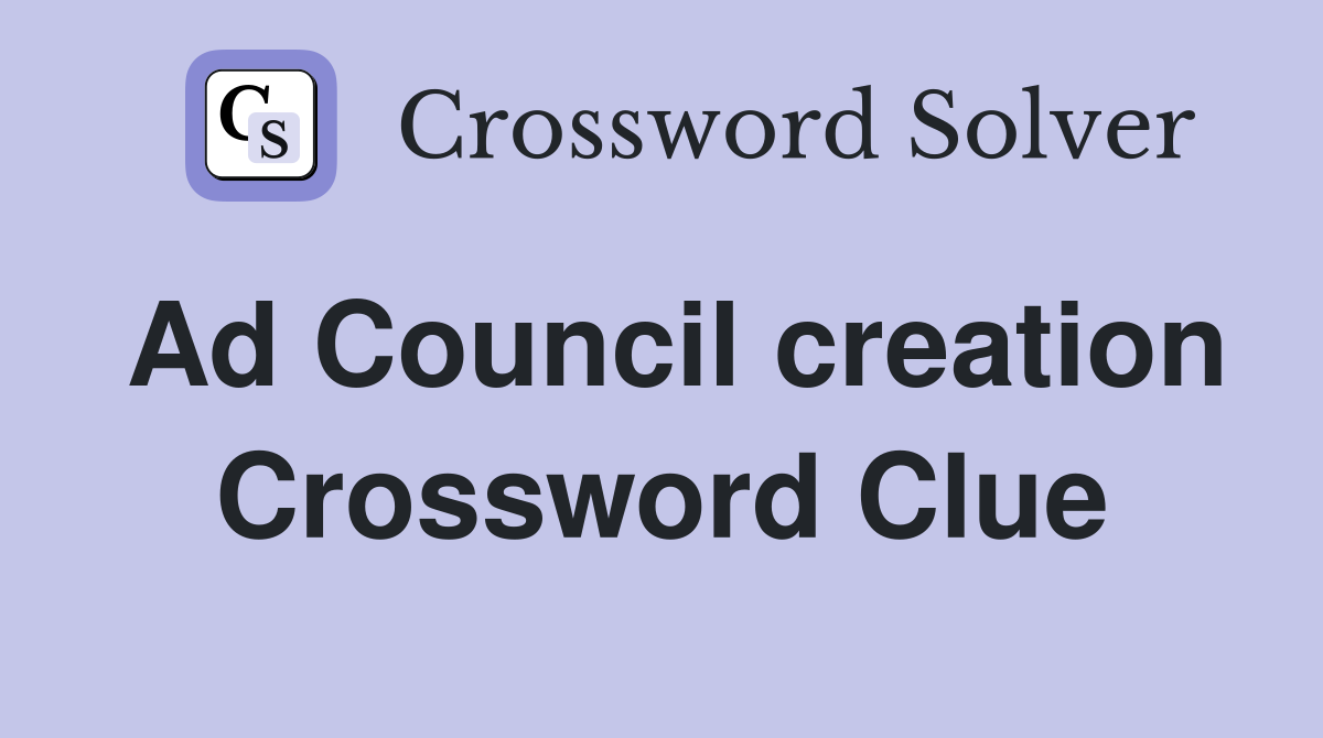 Ad Council creation Crossword Clue