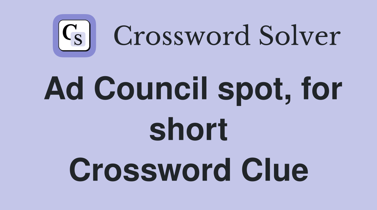 Ad Council spot, for short Crossword Clue