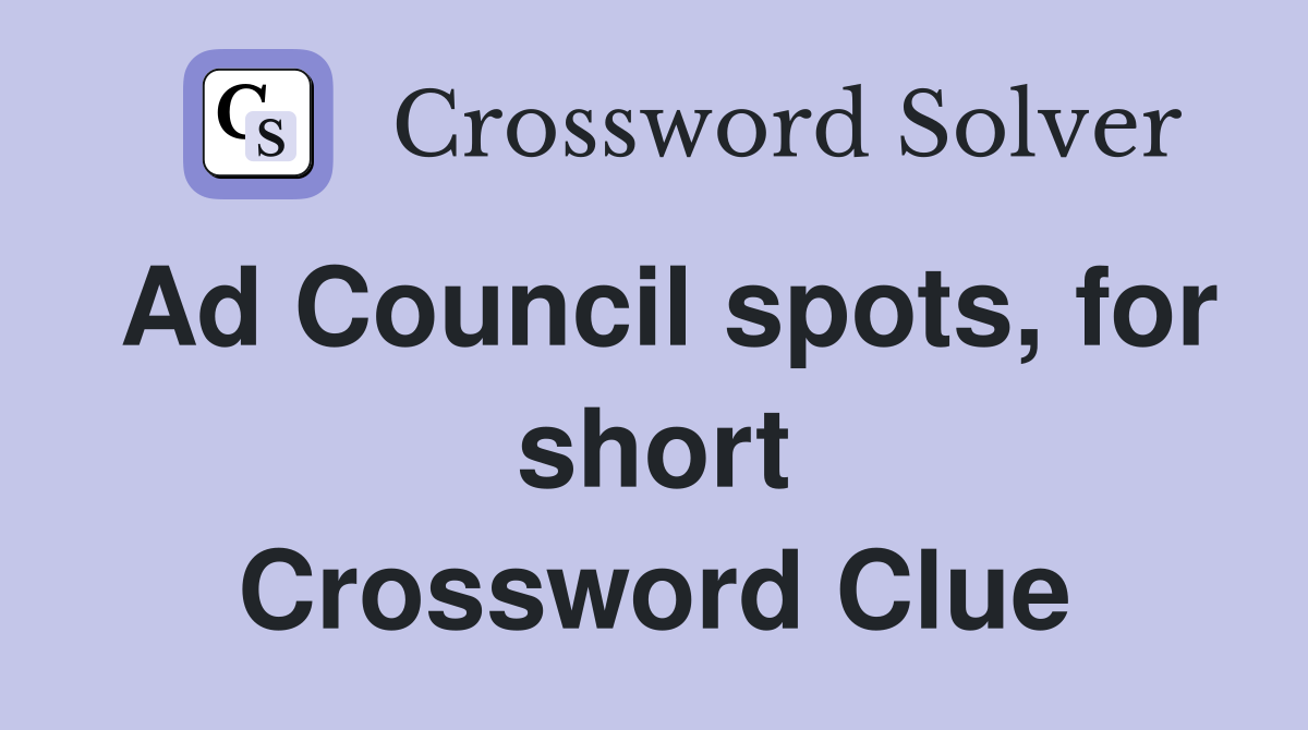 Ad Council spots, for short Crossword Clue