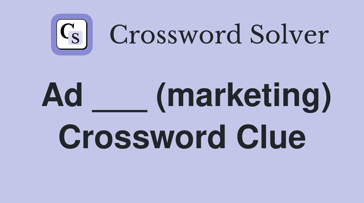Ad ___ (marketing) Crossword Clue