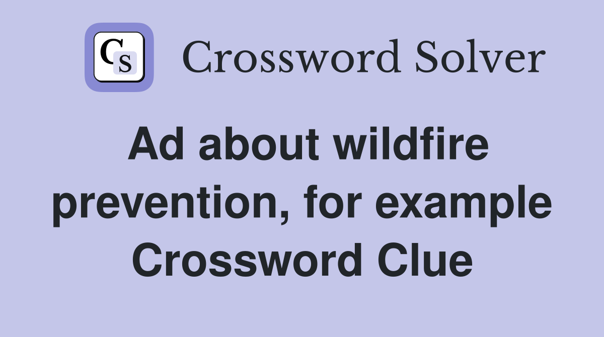 Ad about wildfire prevention, for example Crossword Clue