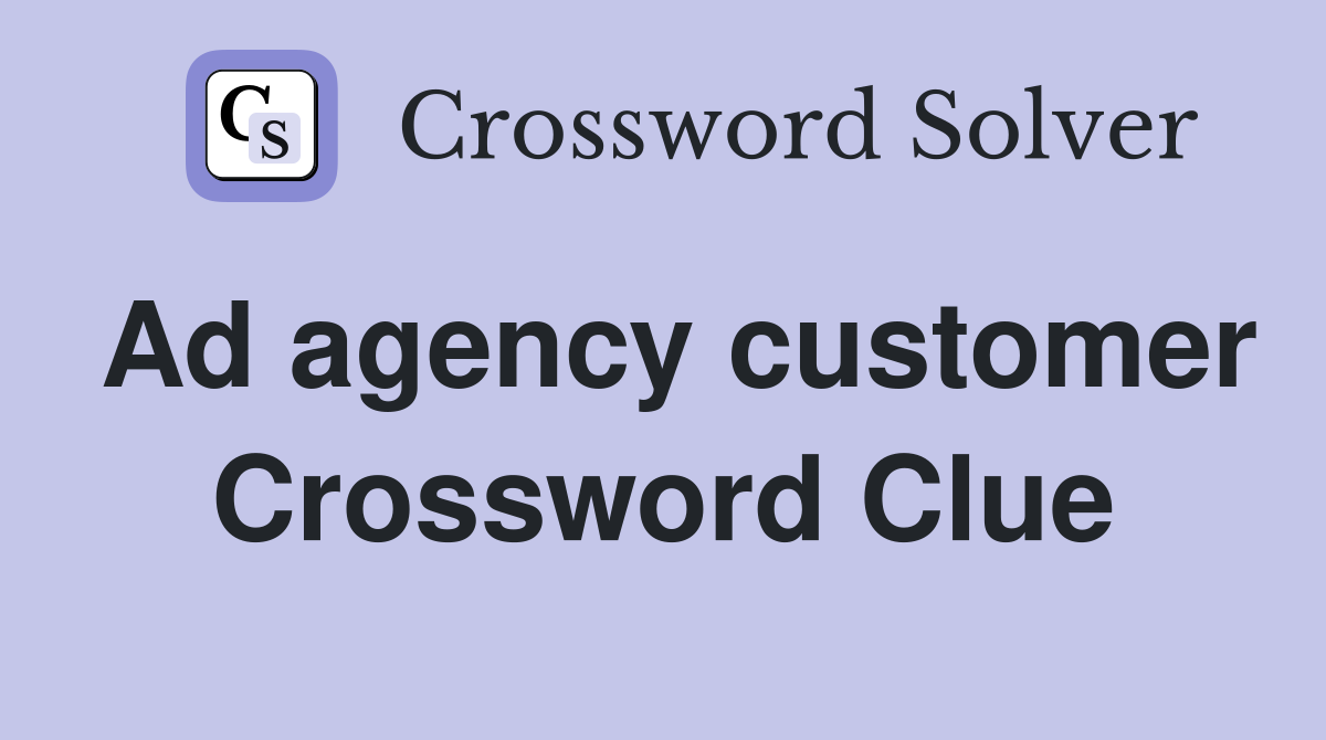Ad agency customer Crossword Clue