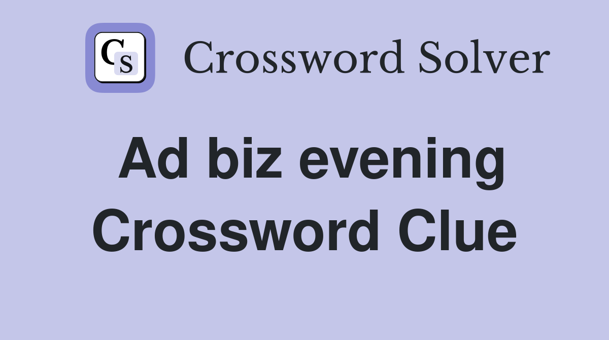 Ad biz evening Crossword Clue
