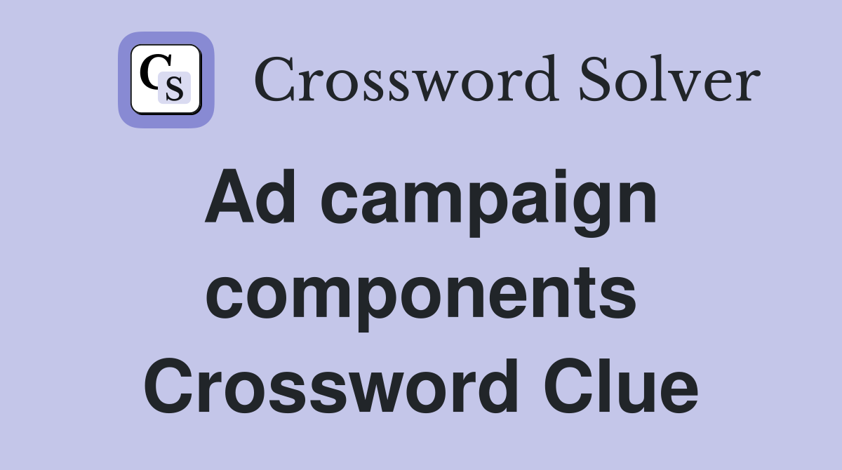Ad campaign components Crossword Clue