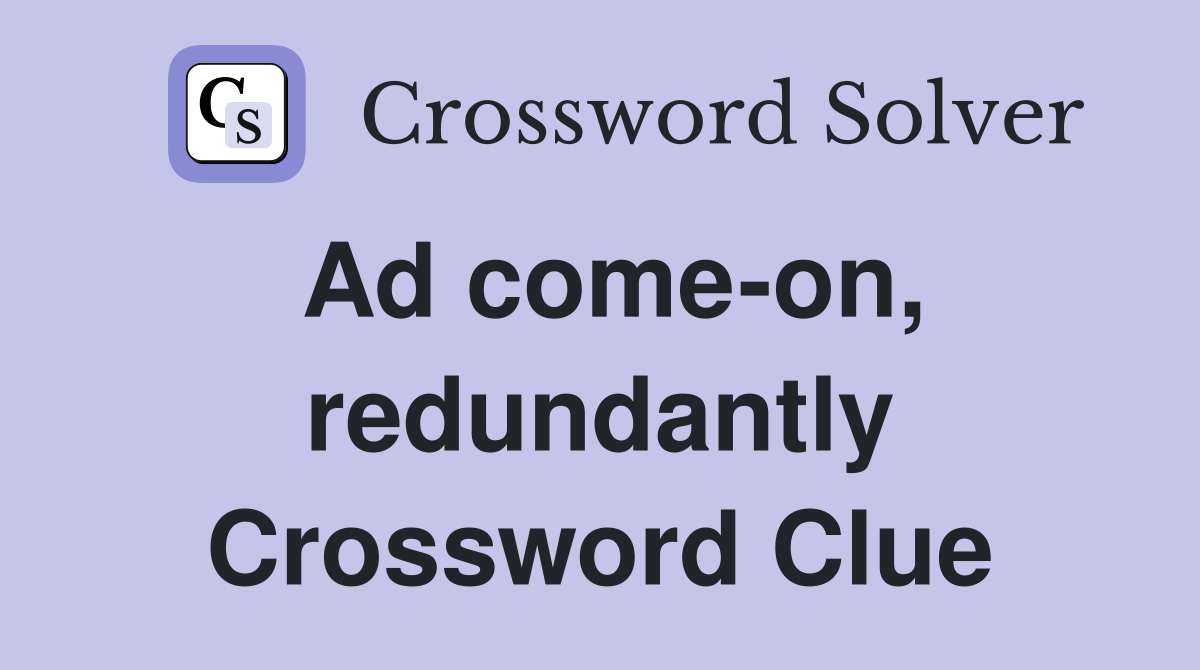 Ad come-on, redundantly Crossword Clue