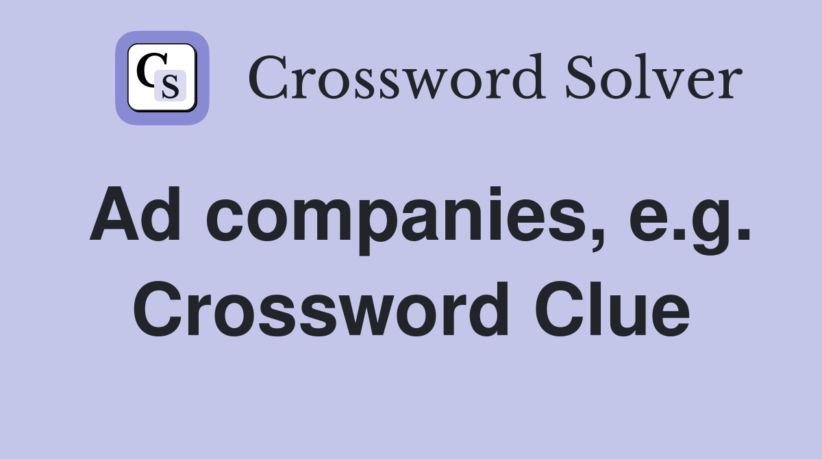 Ad companies, e.g. Crossword Clue