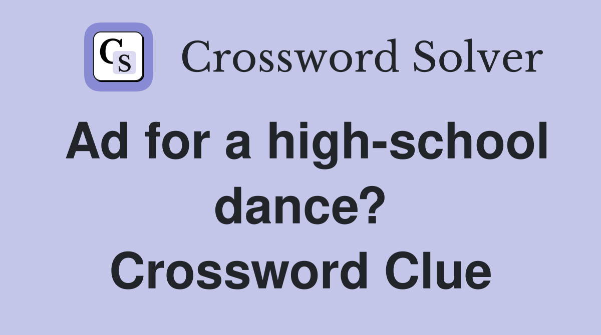 Ad for a high-school dance? Crossword Clue