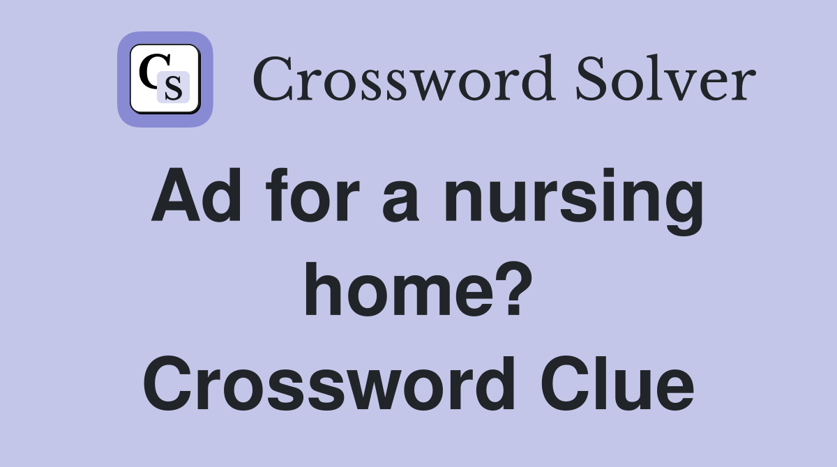 Ad for a nursing home? Crossword Clue