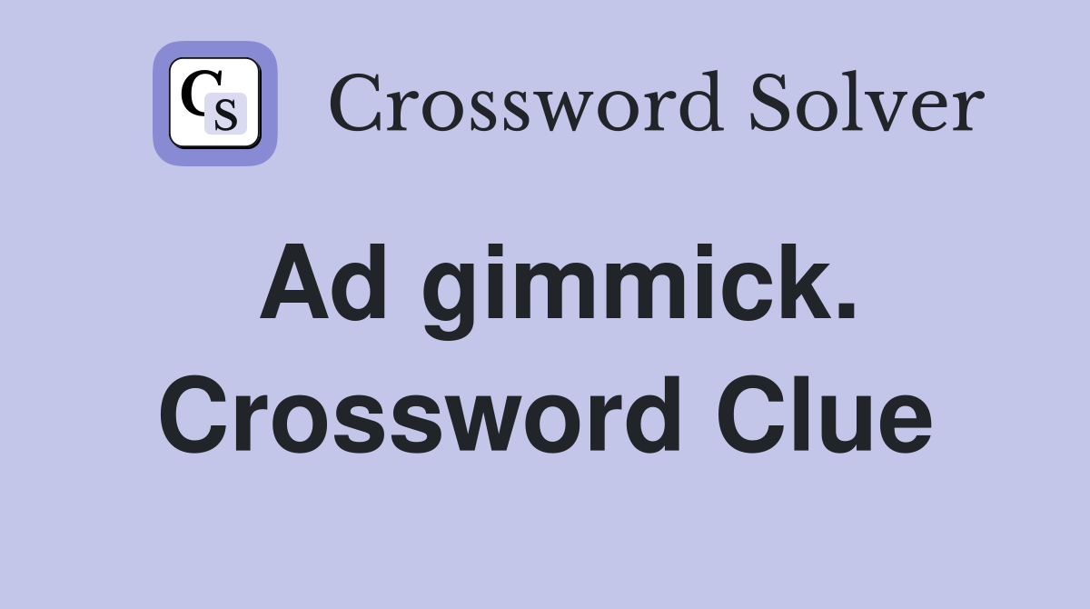 Ad gimmick. Crossword Clue
