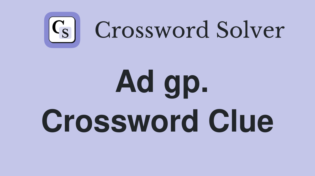 Ad gp. Crossword Clue