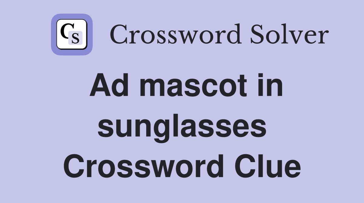 Ad mascot in sunglasses Crossword Clue