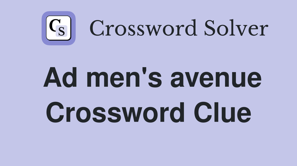 Ad men's avenue Crossword Clue