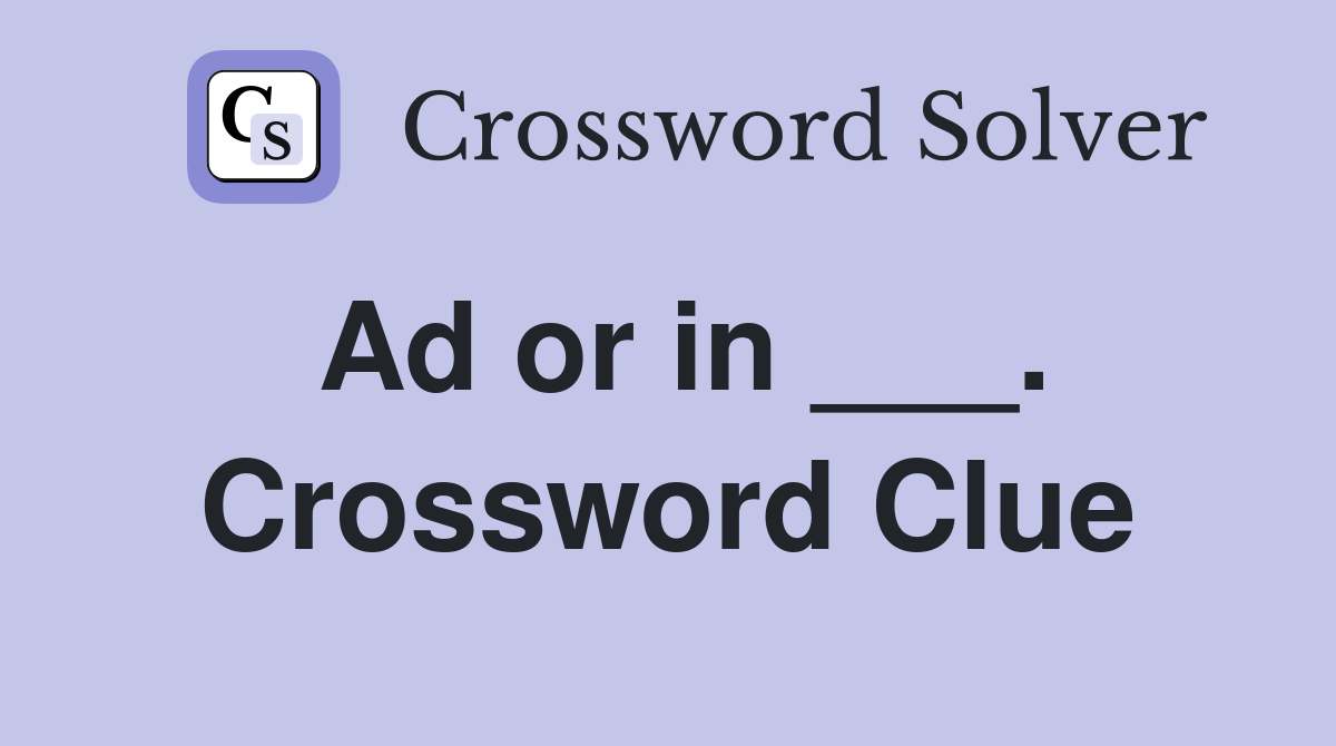 Ad or in ___. Crossword Clue