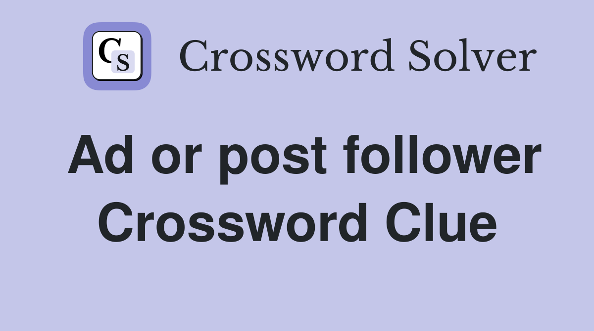 Ad or post follower Crossword Clue