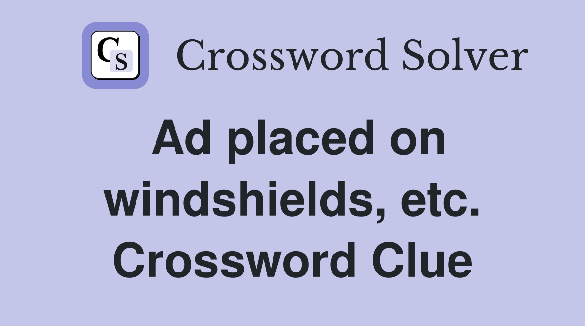 Ad placed on windshields, etc. Crossword Clue