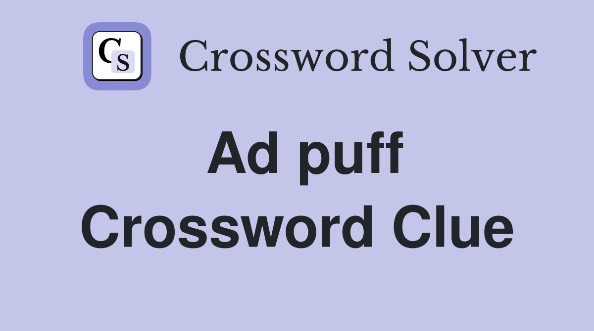 Ad puff Crossword Clue