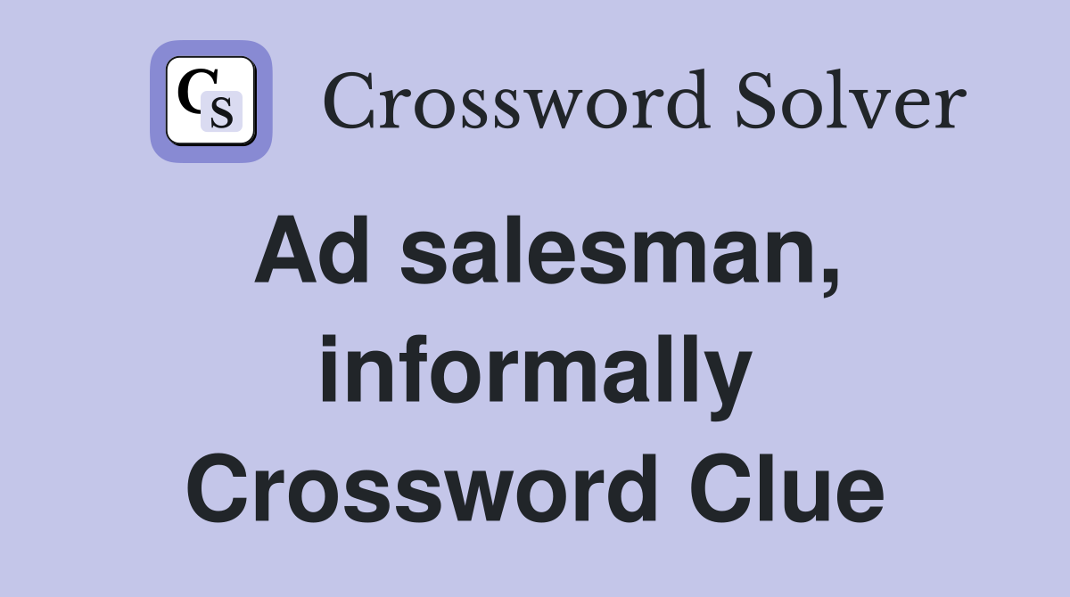 Ad salesman, informally Crossword Clue